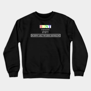 BUNT vereint gegen SCHWARZ-WEISS-DENKEN! Crewneck Sweatshirt